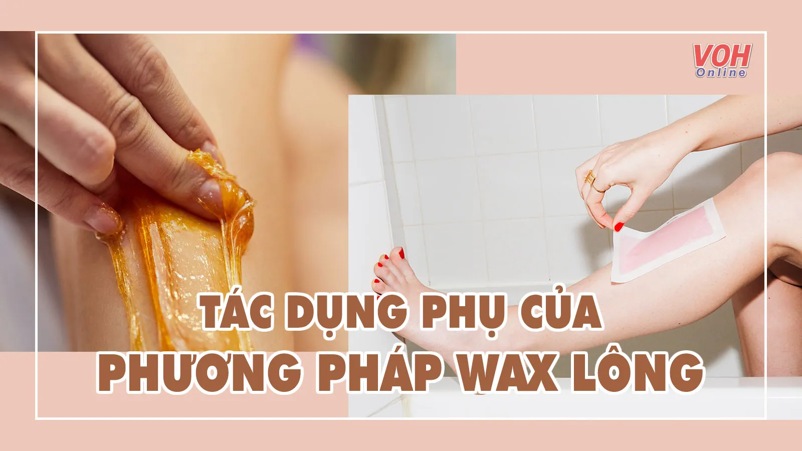 Những tác dụng phụ của phương pháp wax lông và cách xử lý tại nhà