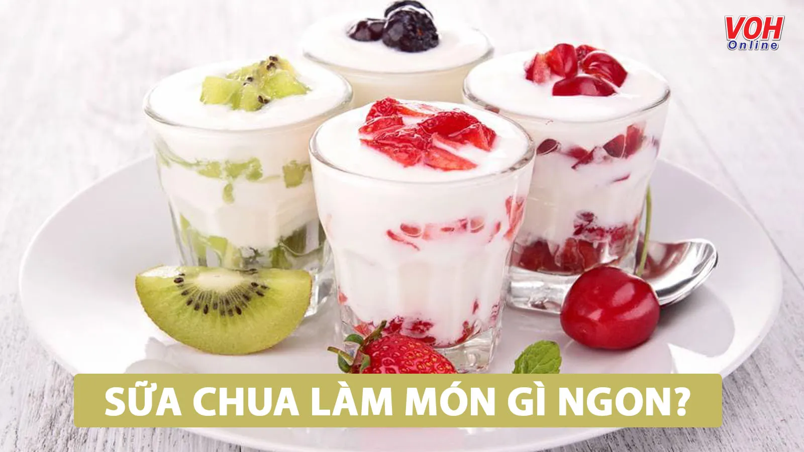 Gợi ý 9 món ngon từ sữa chua bạn nên nếm thử