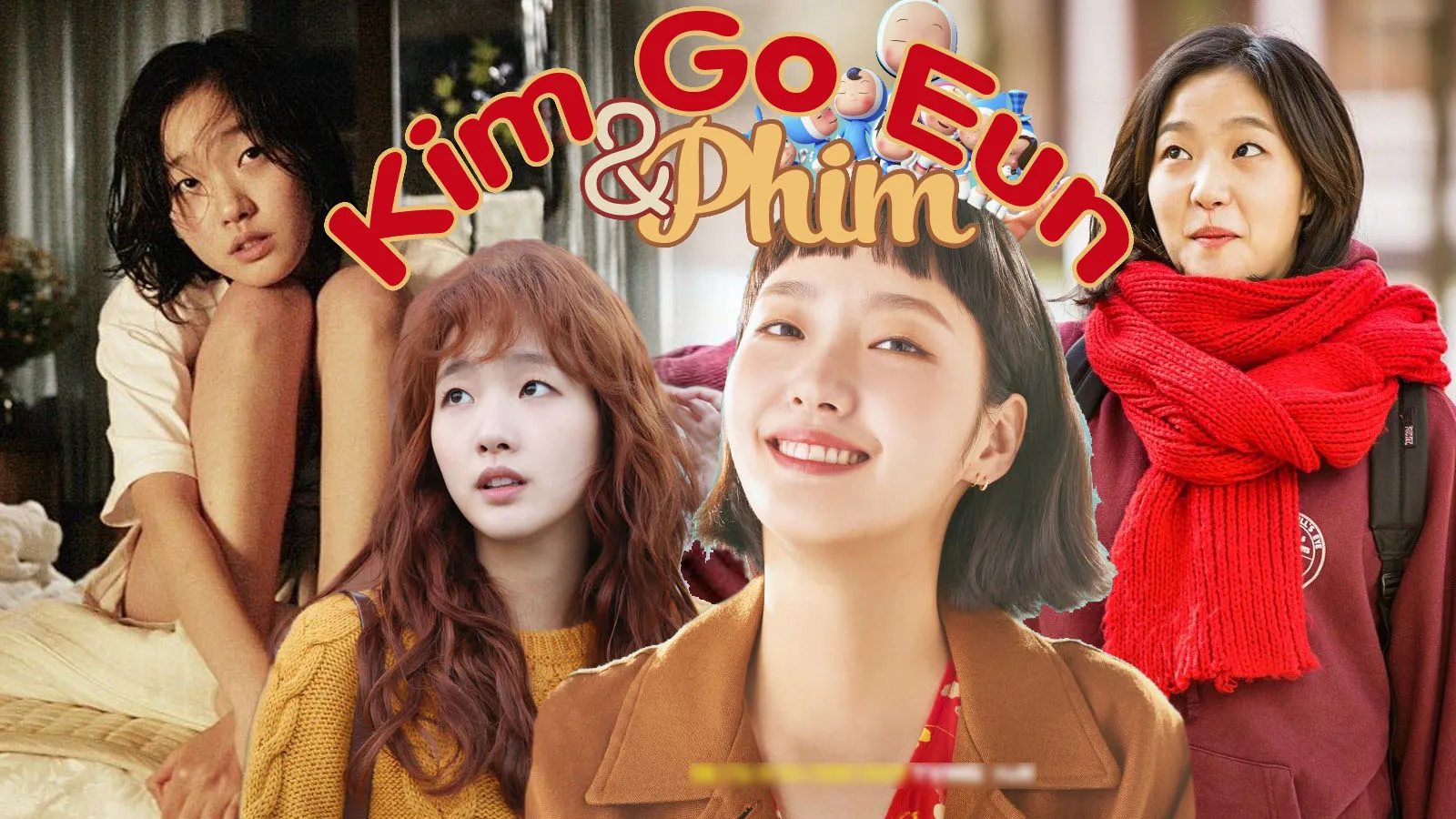 Top 15 bộ phim hay nhất của nàng thơ xứ Hàn - Kim Go Eun