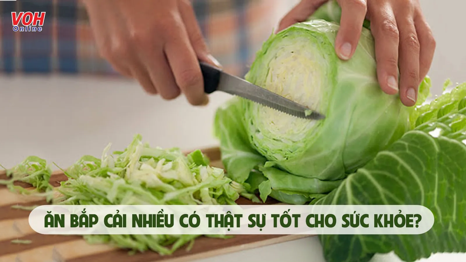 Hiểu rõ 5 tác hại của bắp cải này để ăn đúng cách - ăn đủ lượng