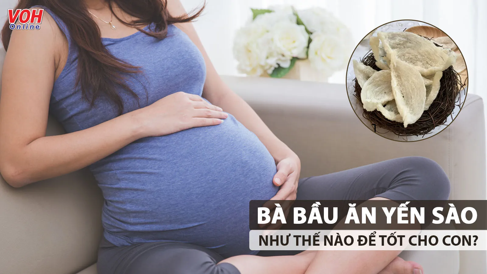 Bà bầu ăn yến được không và ăn như thế nào là tốt?