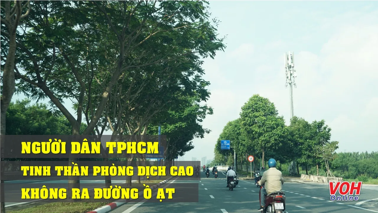 Người dân TPHCM: Tinh thần phòng dịch cao, không ra đường ồ ạt