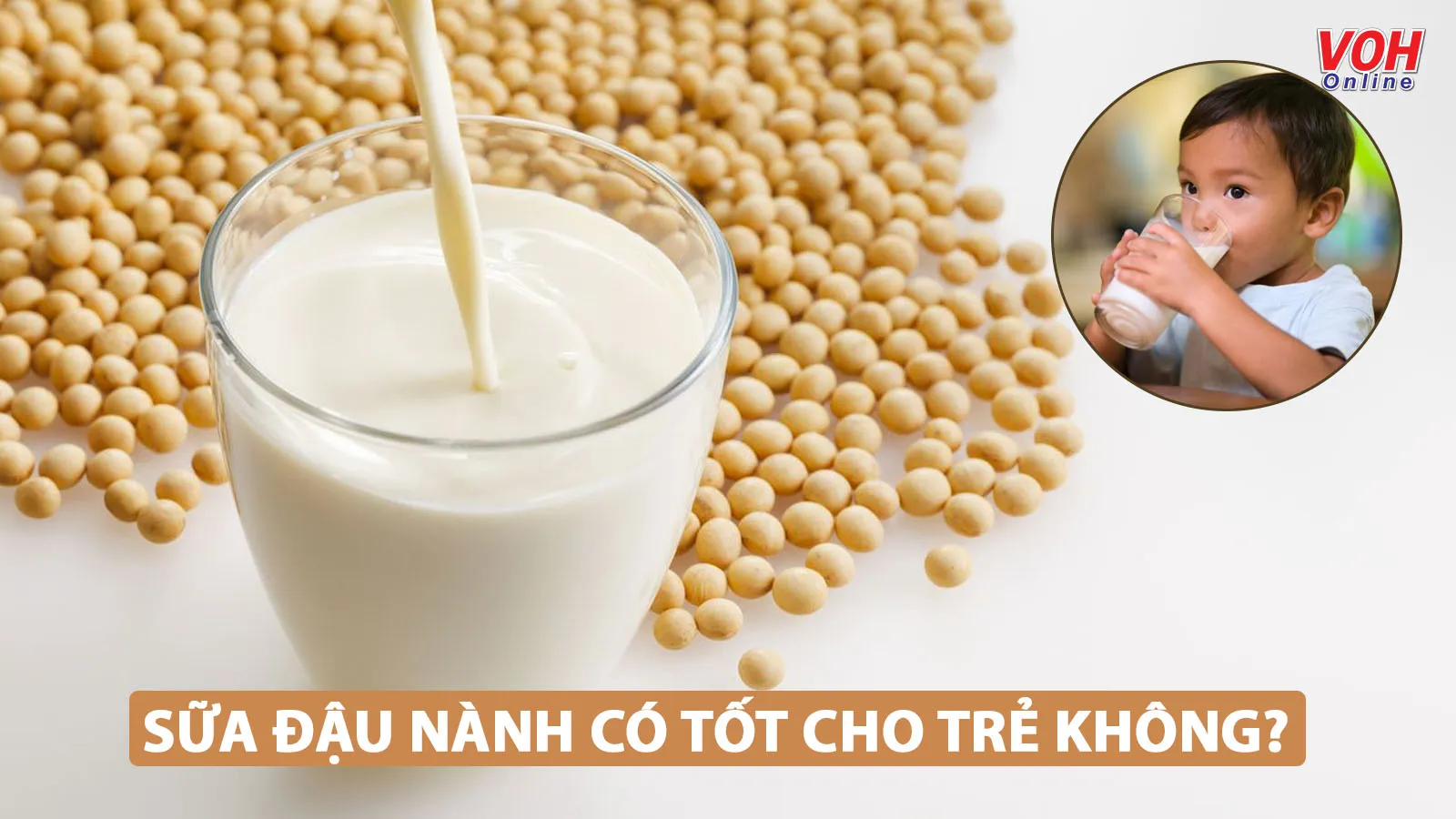 Trẻ em uống sữa đậu nành có tốt không?