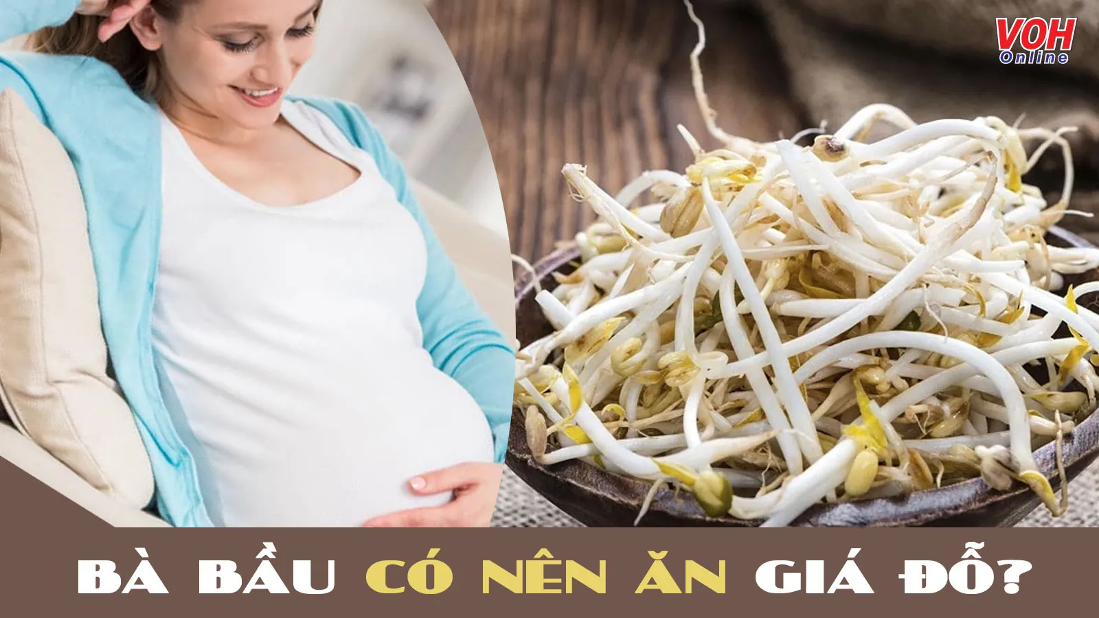 Bà bầu ăn giá đỗ được không? 8 lợi ích sẽ nhận được khi ăn đúng cách