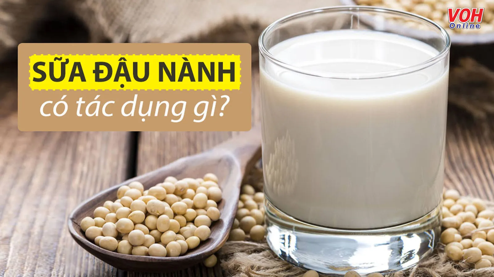 Tác dụng của sữa đậu nành tốt cho sức khỏe như thế nào?