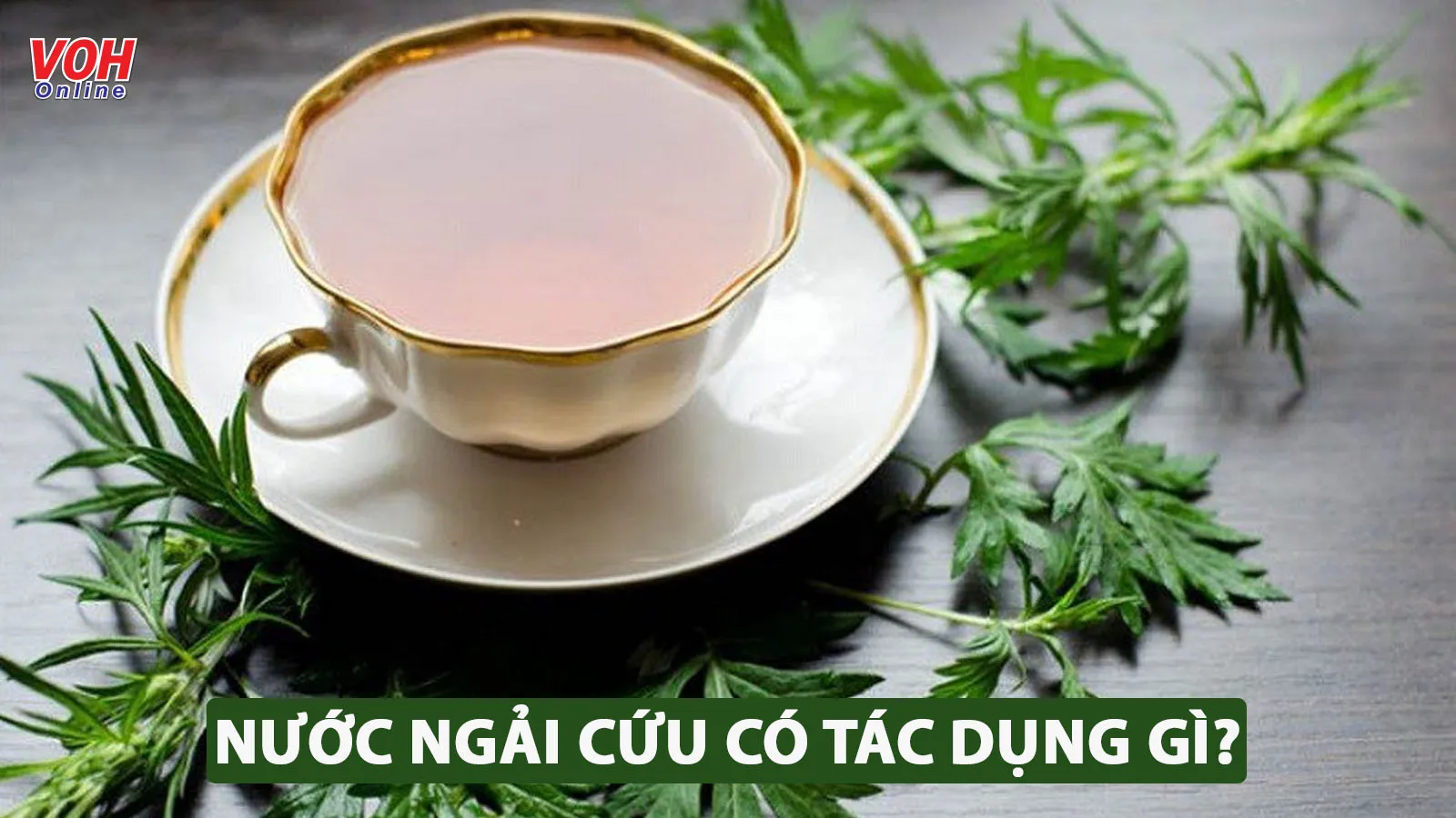 Uống nước ngải cứu có tác dụng gì cho sức khỏe?