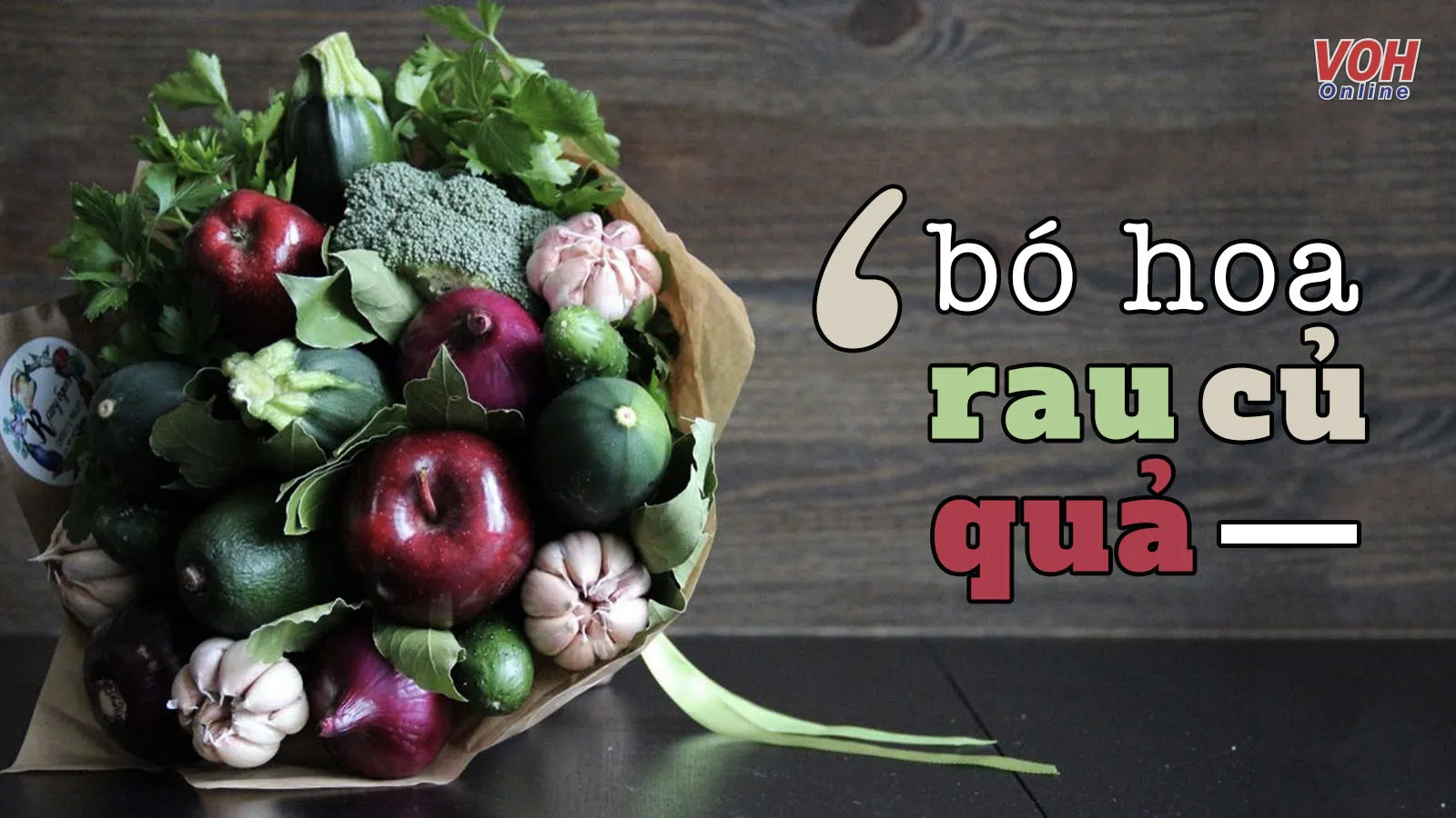 Những bó hoa từ rau củ quả, món quà thiết thực dành cho chị em nội chợ!