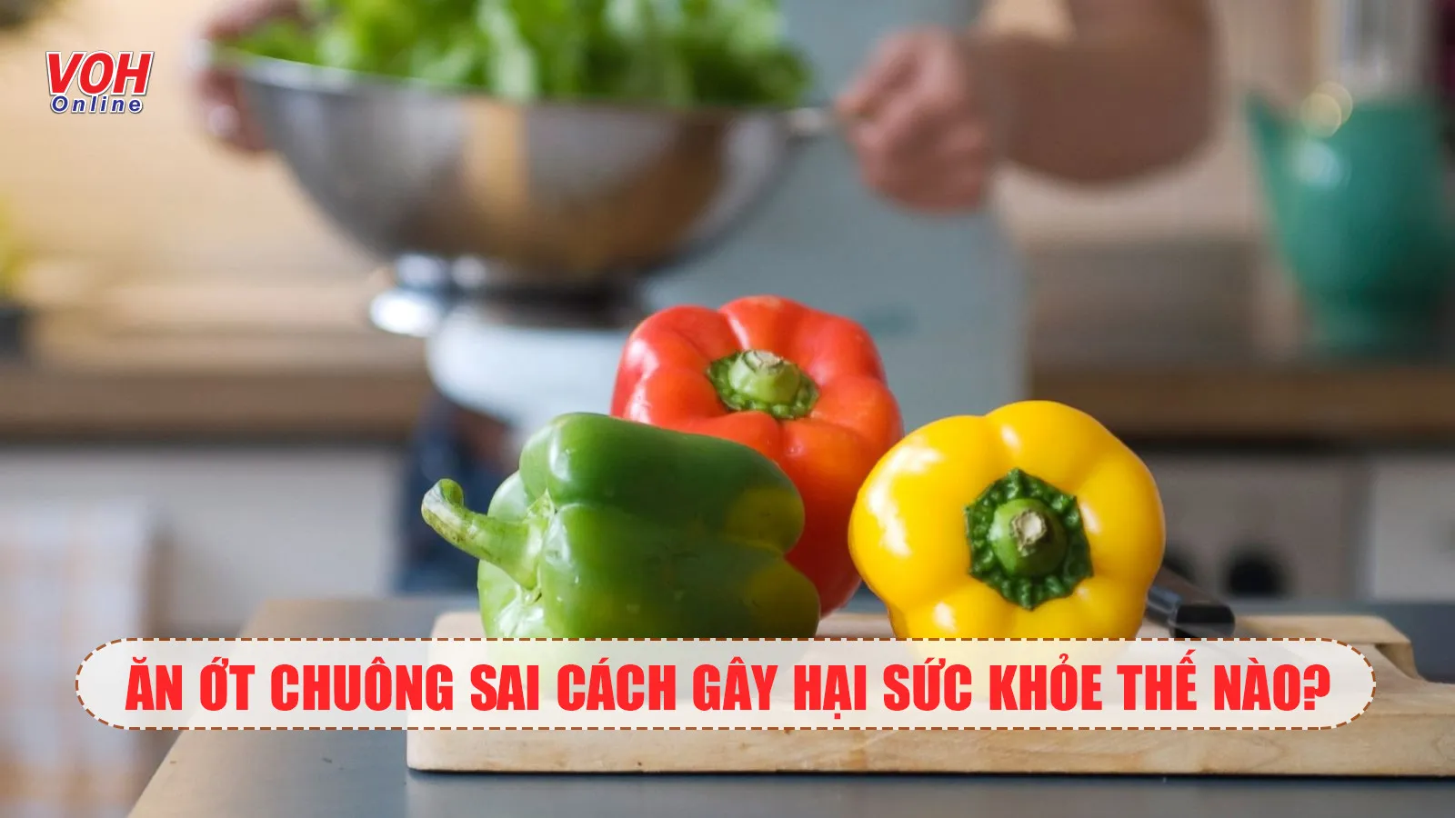 ‘Tránh xa’ tác hại của ớt chuông với sức khỏe nhờ các lưu ý này