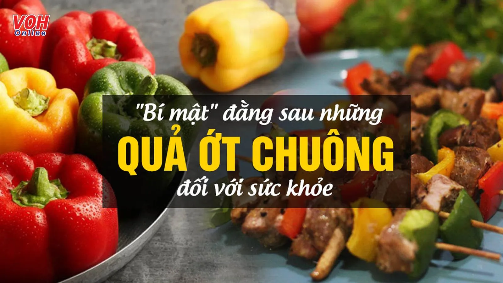 8 tác dụng của ớt chuông, ăn thường xuyên nhưng ít ai biết