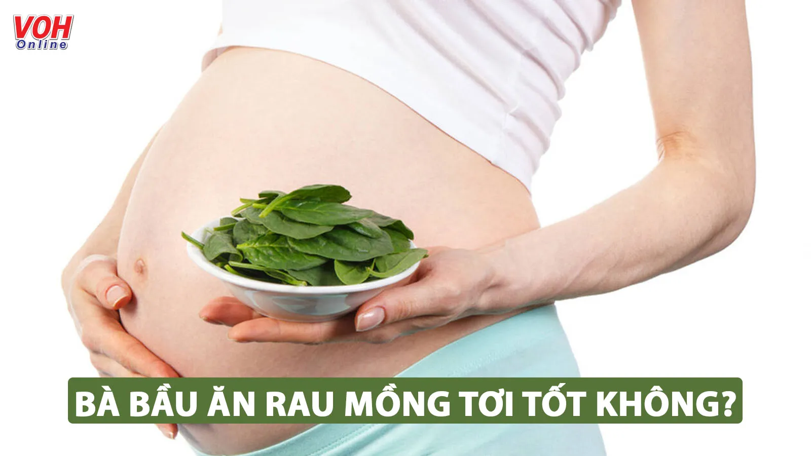 6 lợi ích giúp thai phụ xóa tan nghi ngờ ‘bà bầu ăn rau mồng tơi được không?’