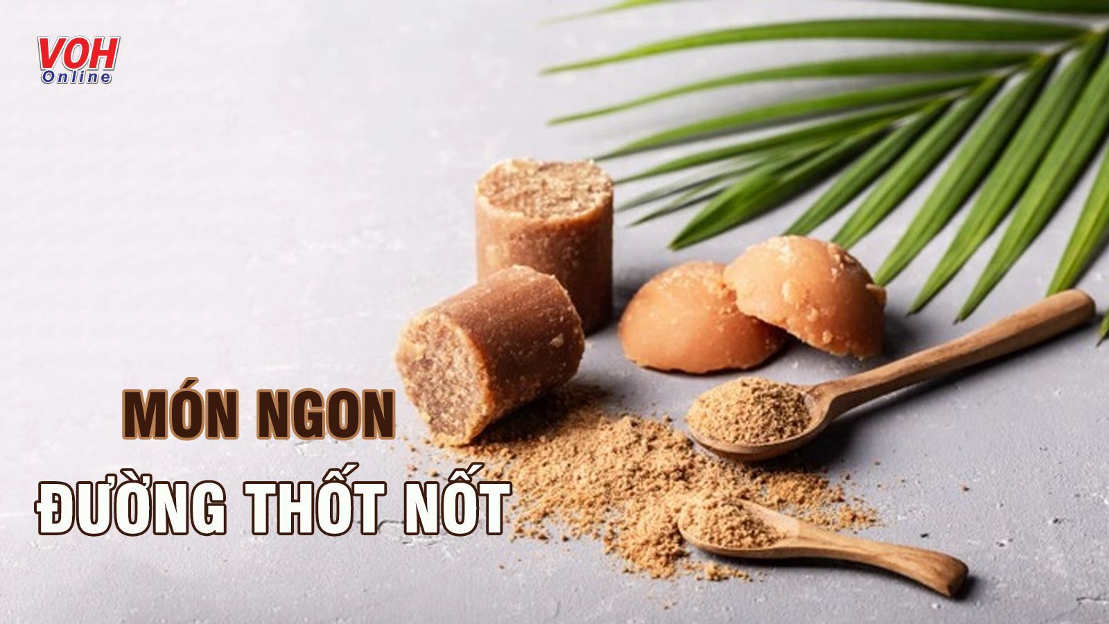 Đường thốt nốt làm gì ngon? List nhanh 7 công thức siêu dễ