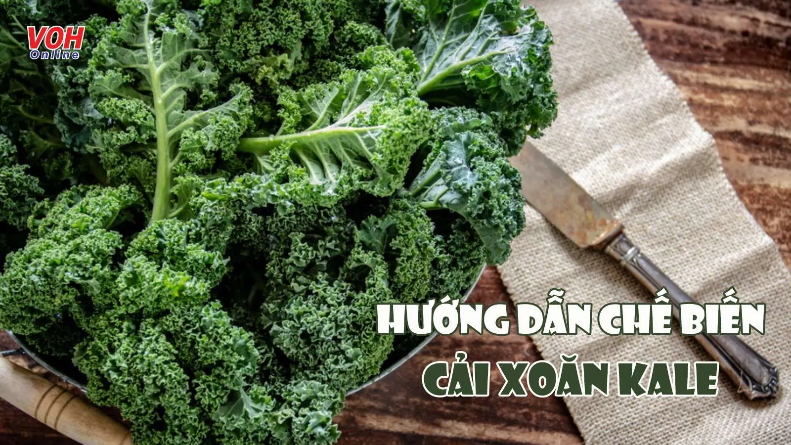 Để 10 gợi ý này trợ giúp nếu chưa biết cải xoăn kale làm món gì ngon