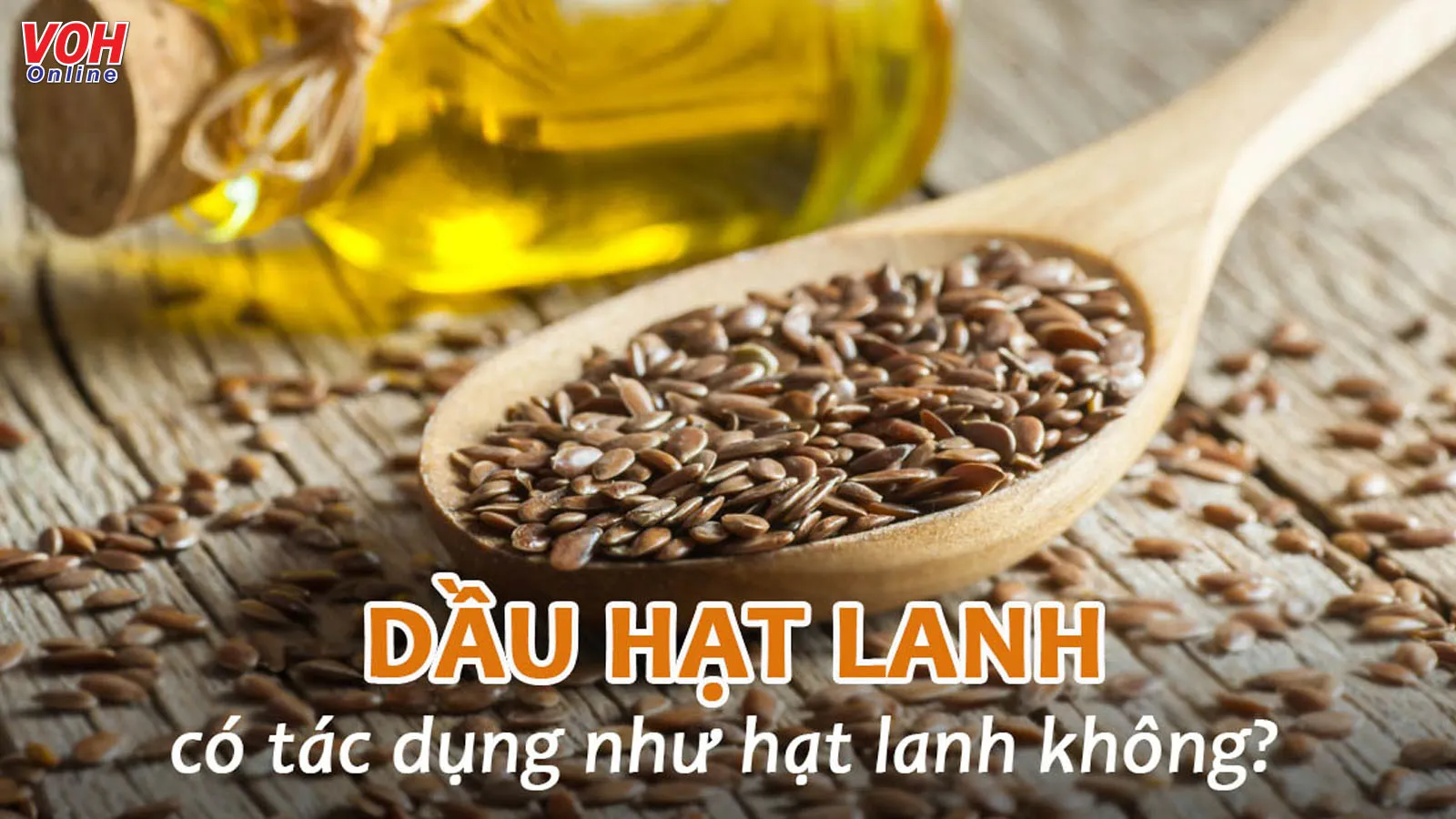 Dầu hạt lanh là gì, có công dụng như thế nào cho sức khỏe?