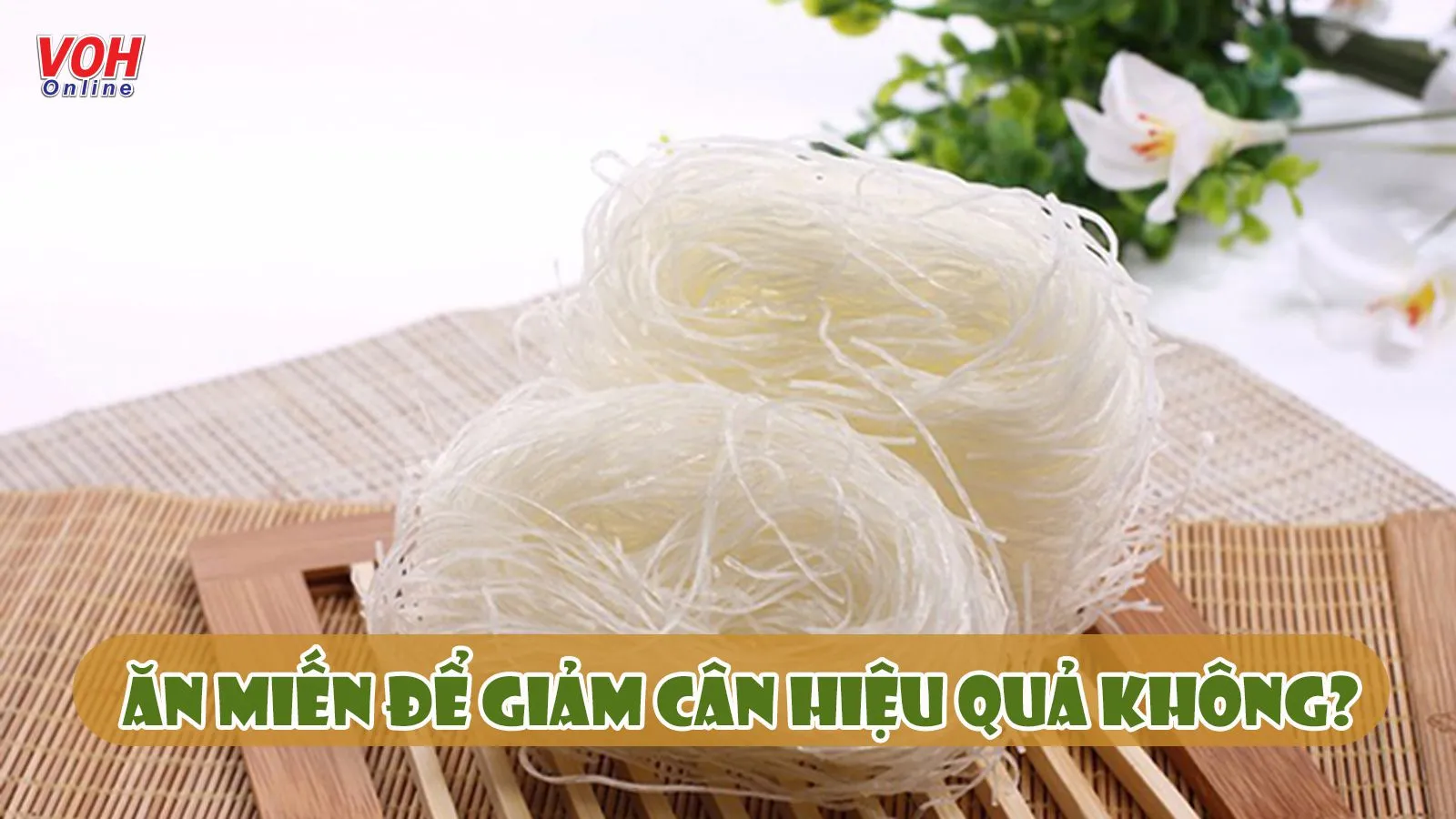 Calo trong miến là bao nhiêu và ăn miến có béo không?