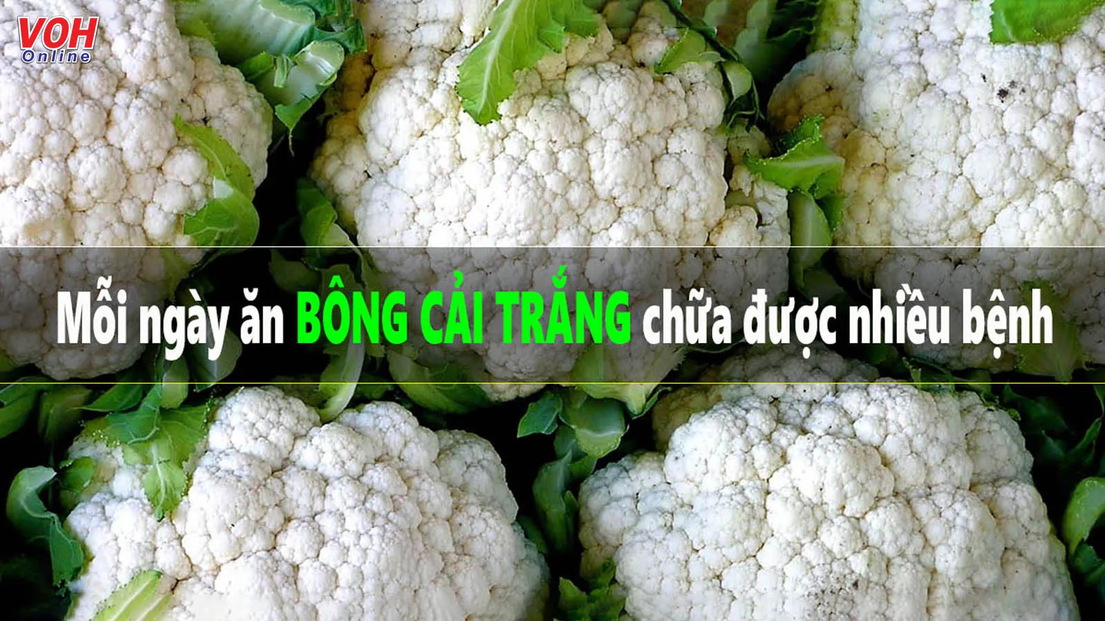 Bạn đã biết tất tần tật bông cải trắng có tác dụng gì chưa?