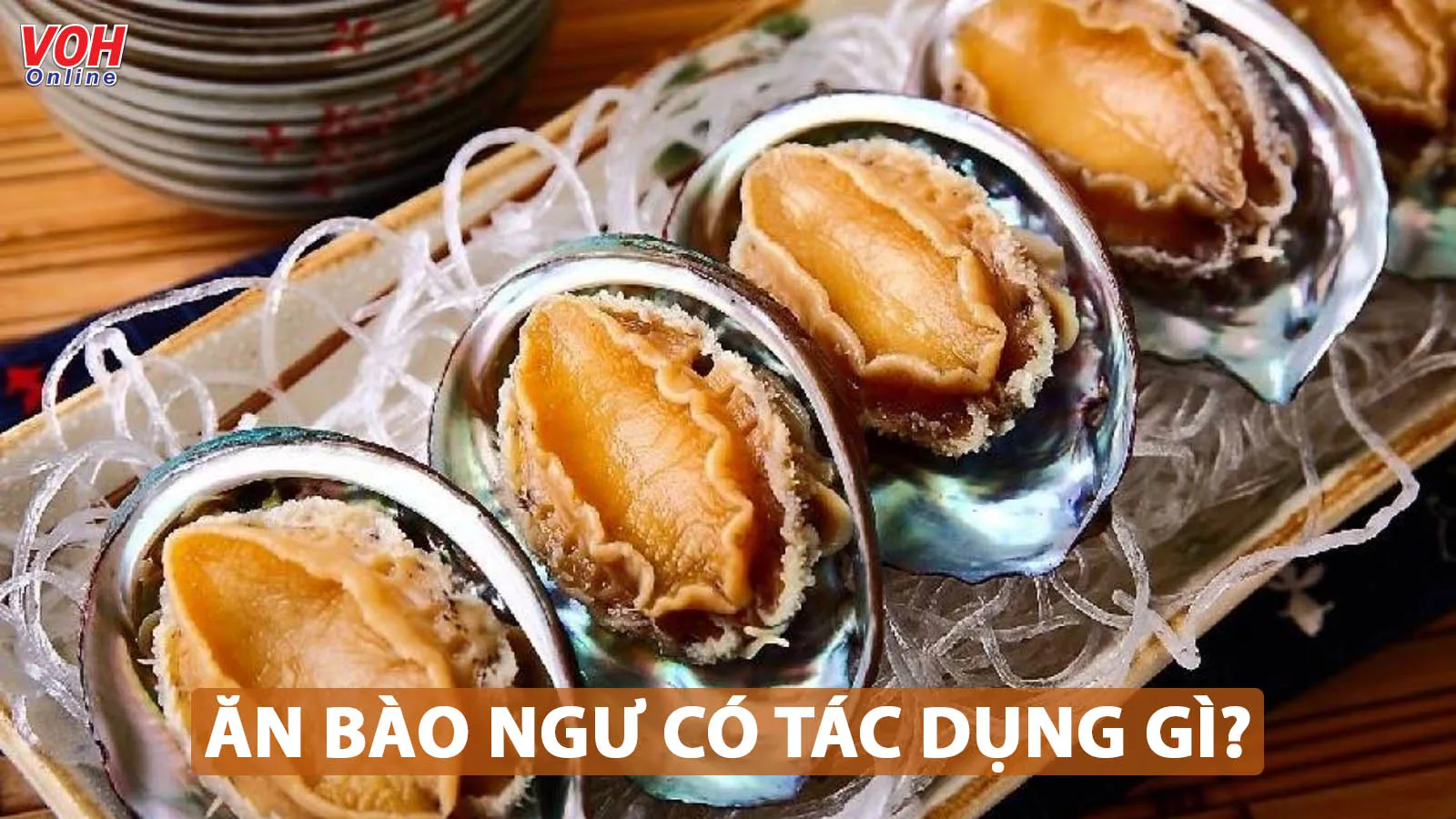 10 tác dụng của bào ngư cùng những món ăn bổ dưỡng