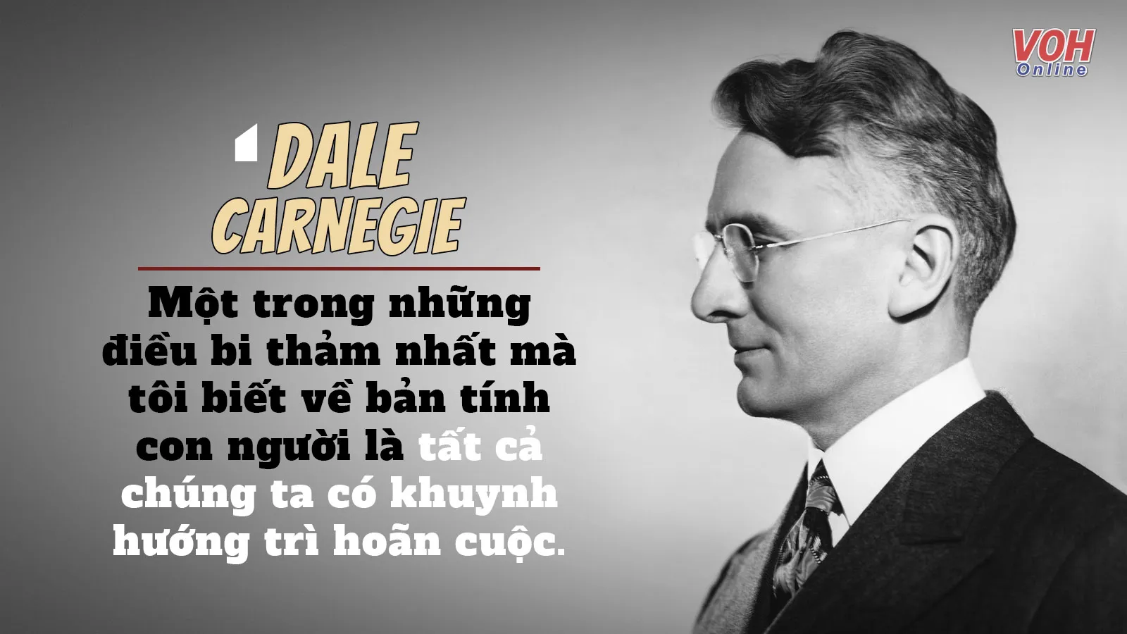 33 câu nói hay của Dale Carnegie giúp bạn nghĩ khác đi, yêu thương và cho đi nhiều hơn!