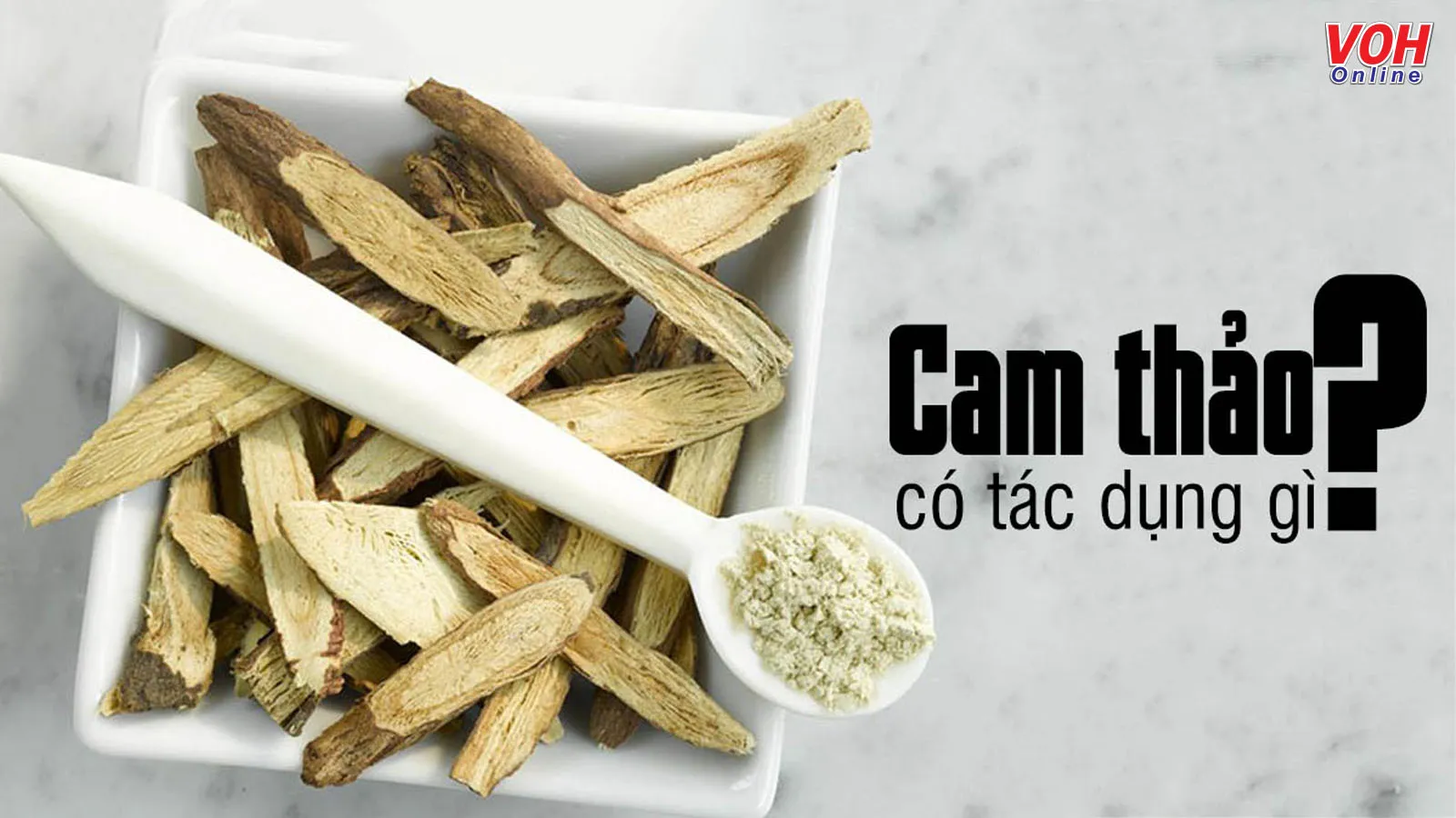 Tác dụng của cam thảo và những lưu ý quan trọng cần biết khi dùng