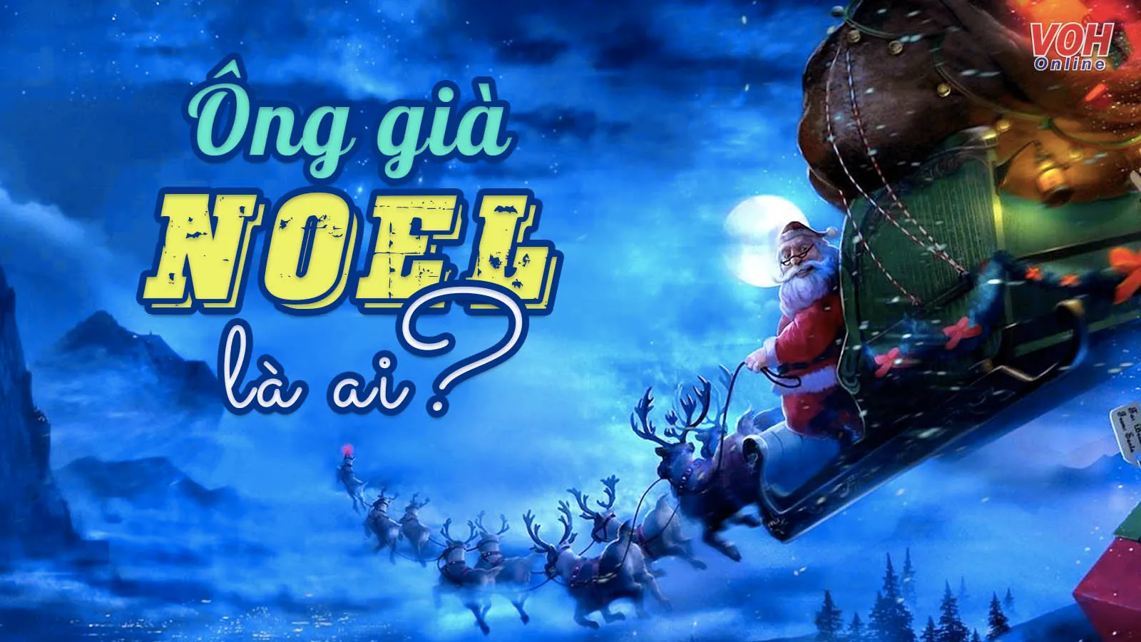 Ông già Noel là ai? Những truyền thuyết về ông già Noel!