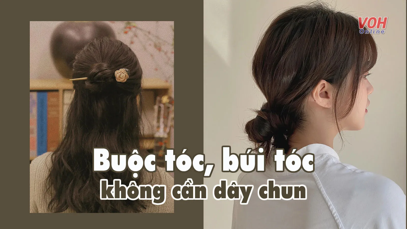 6 cách buộc tóc, búi tóc không cần dây chun