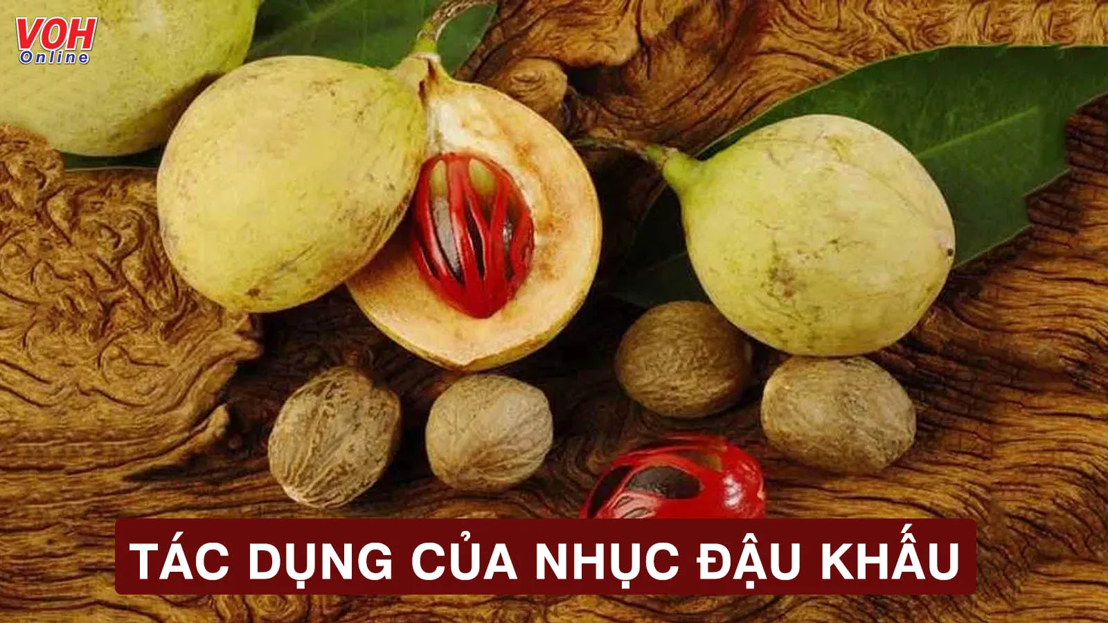 Nhục đậu khấu là gì? Có tác dụng như thế nào cho sức khỏe?