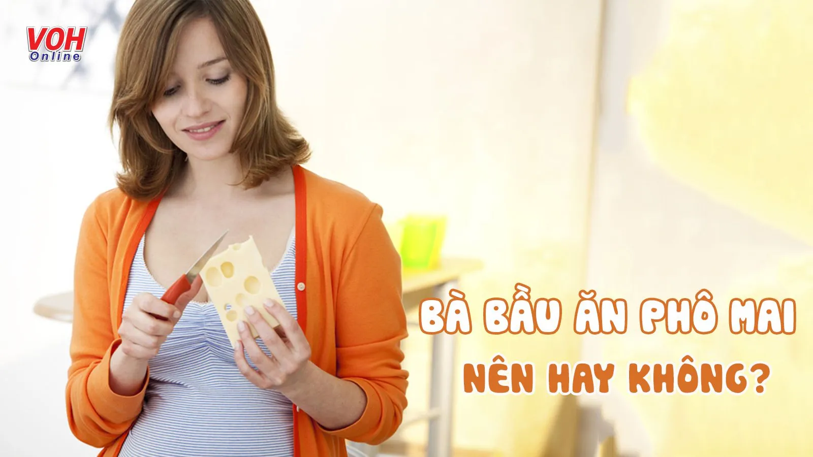 Bà bầu ăn phô mai được không và nên ăn loại phô mai nào?