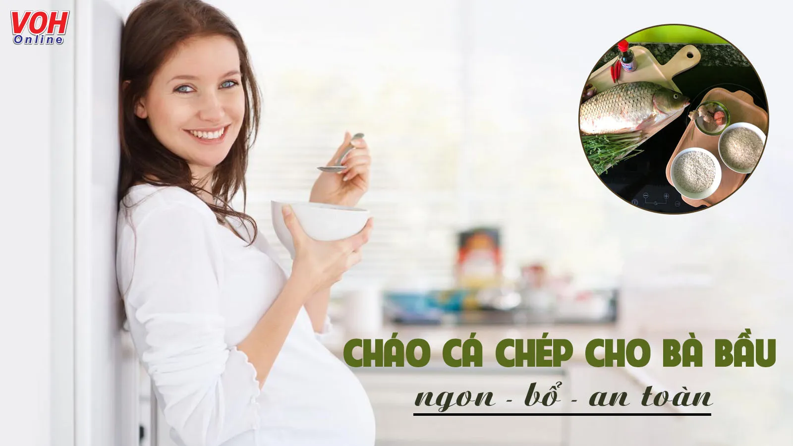 Cách nấu cháo cá chép cho bà bầu và những lợi ích khi ăn