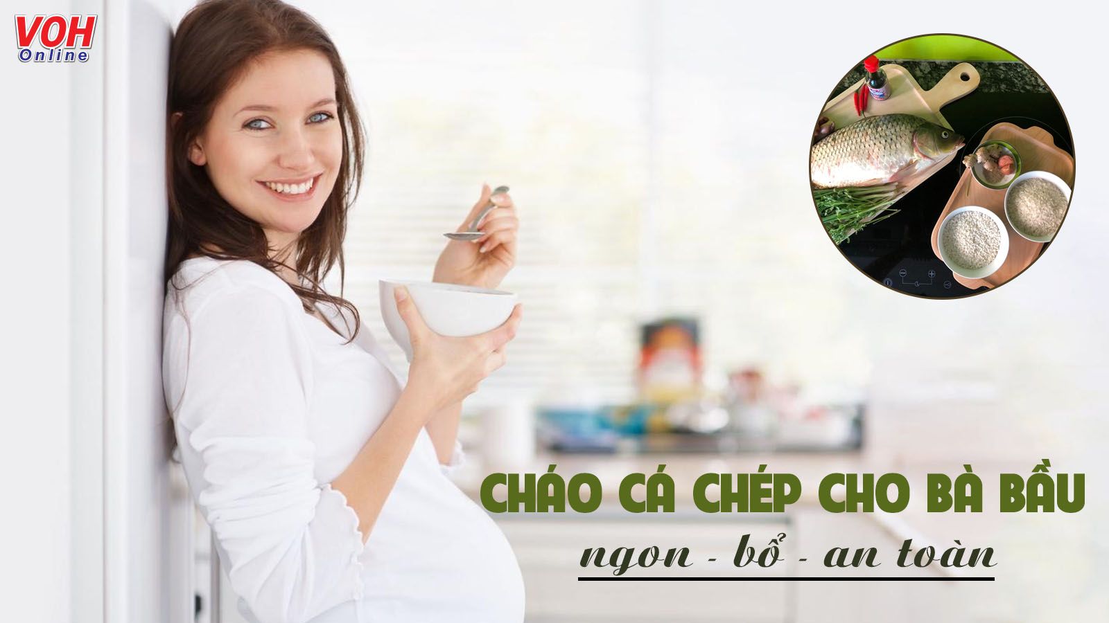 Cách nấu cháo cá chép cho bà bầu và những lợi ích khi ăn