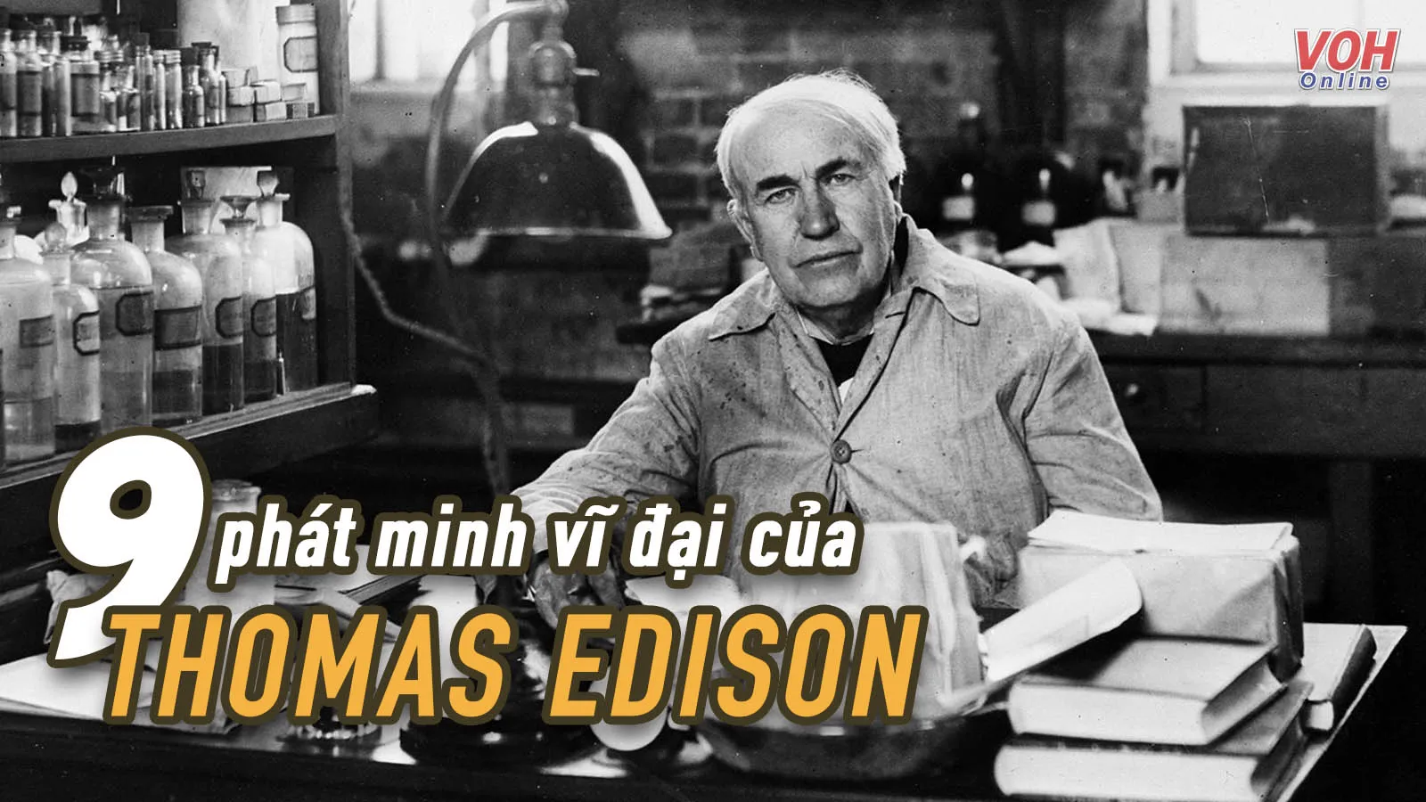 9 phát minh vĩ đại của Thomas Edison làm thay đổi đời sống nhân loại