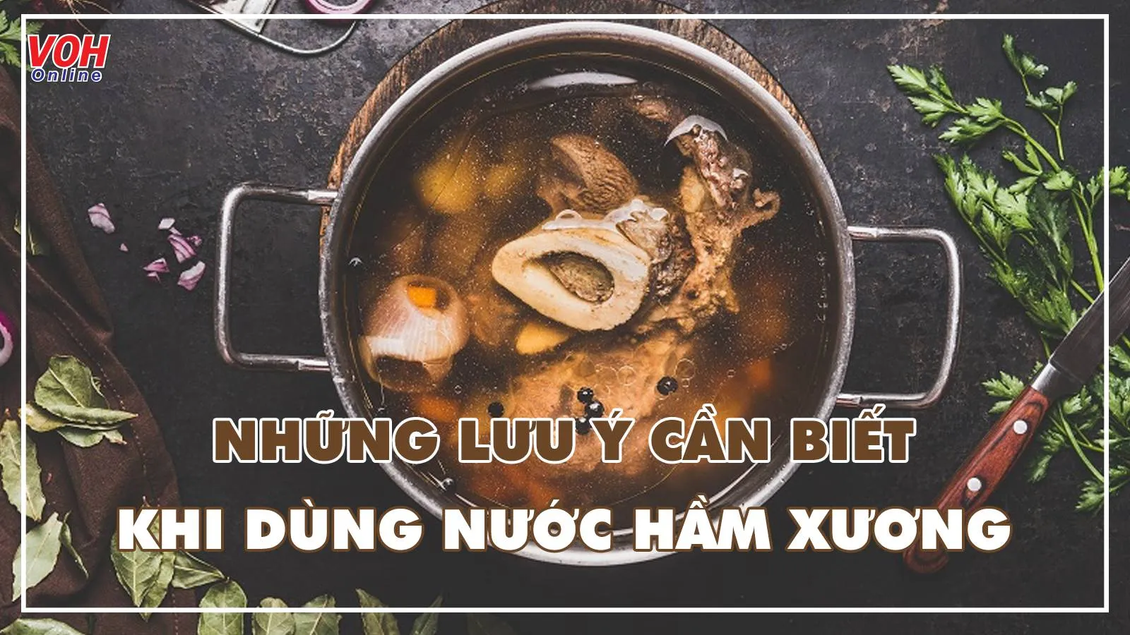 Nước hầm xương có tốt không? Cách nấu và sử dụng khoa học