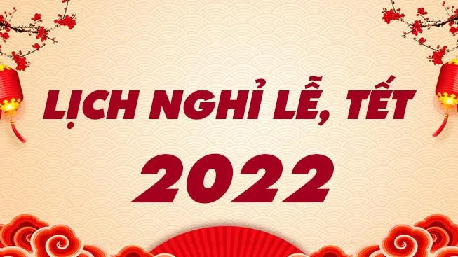 Lịch nghỉ các ngày Lễ Tết của năm 2022