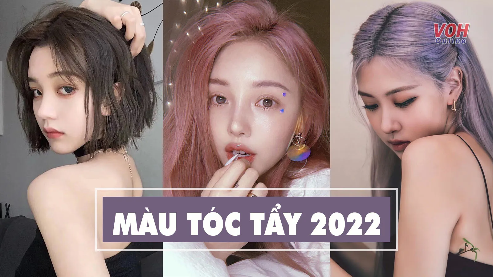 3 màu tóc tẩy ‘sang chất’, trendy không thể bỏ qua trong năm 2022