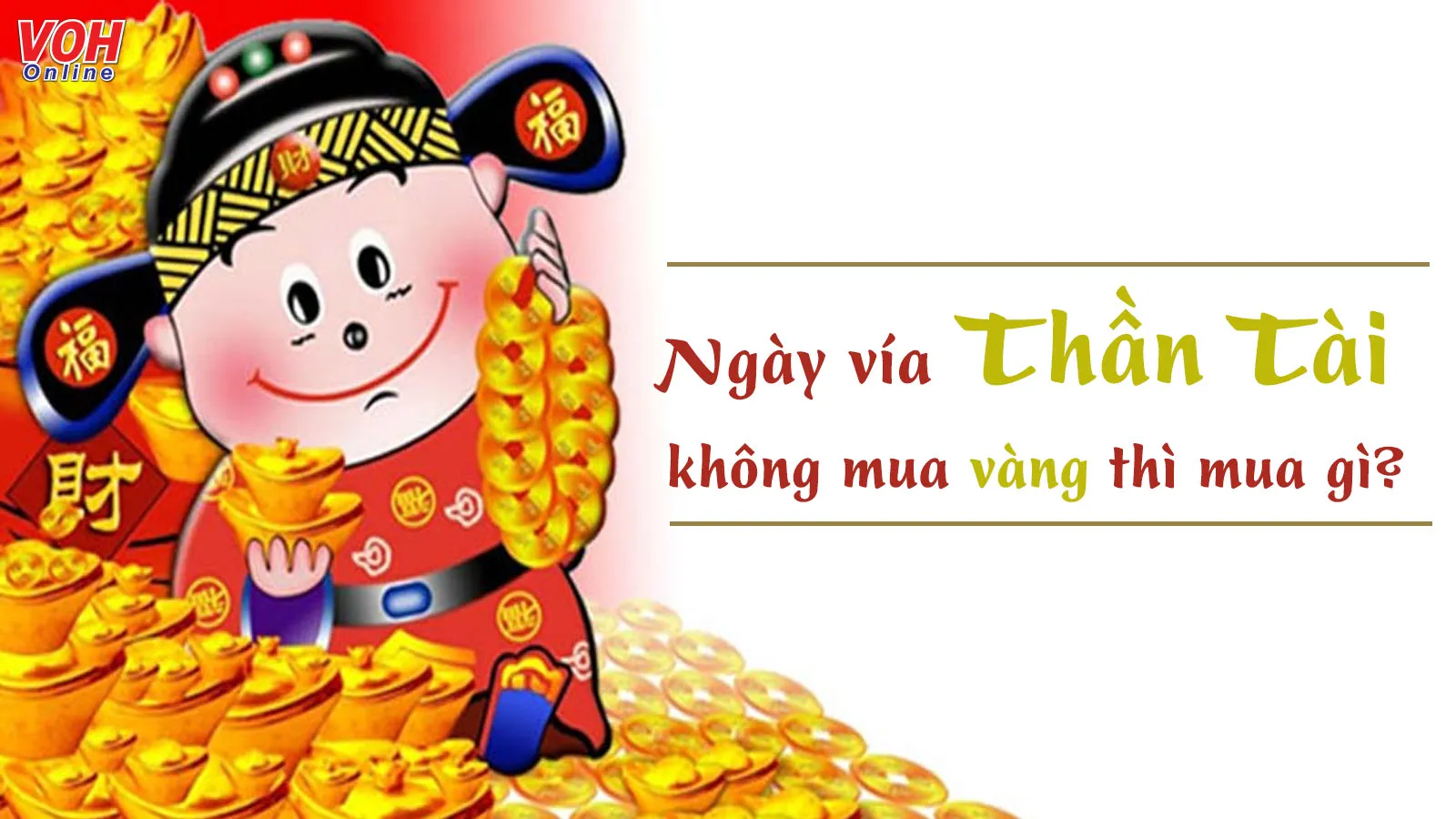 Không mua vàng ngày vía Thần Tài, chỉ cần mua 7 thứ này cũng giúp bạn cả năm phát lộc