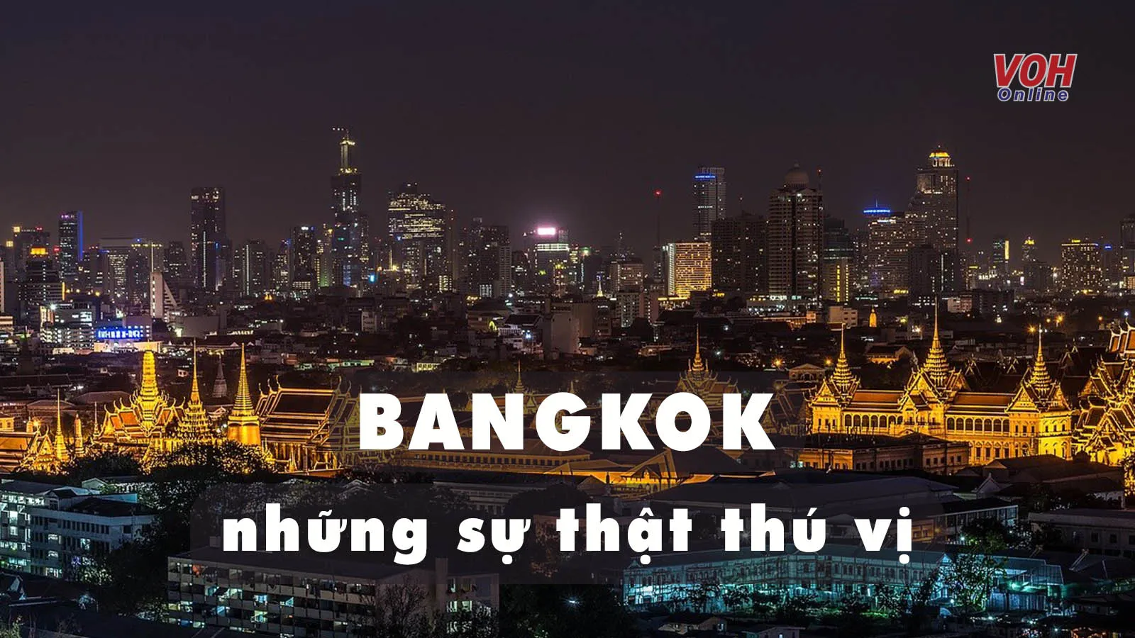 Những sự thật thú vị mà ít người biết về Bangkok
