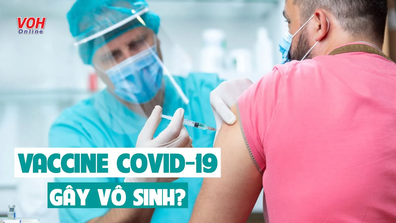 Bác bỏ ‘tin đồn’ tiêm vaccine Covid-19 ảnh hưởng tới khả năng sinh sản