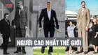 Người cao nhất thế giới là ai?
