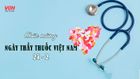 82 lời chúc ngày Thầy thuốc Việt Nam và câu nói hay về ngành Y