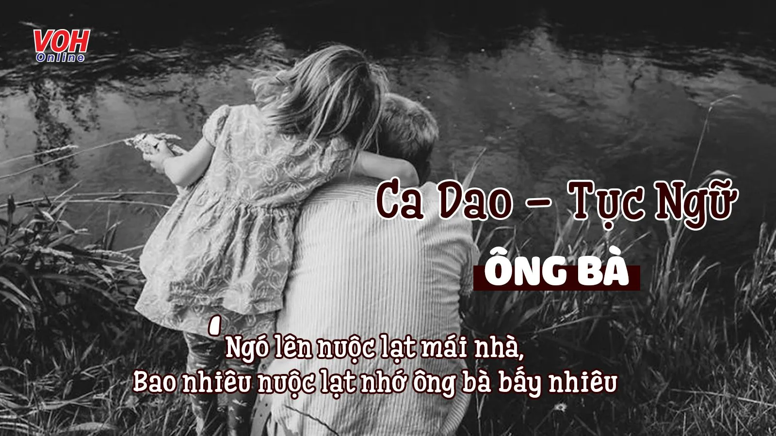 16 câu ca dao, tục ngữ, thành ngữ về ông bà - tình cảm giữa ông bà và con cháu