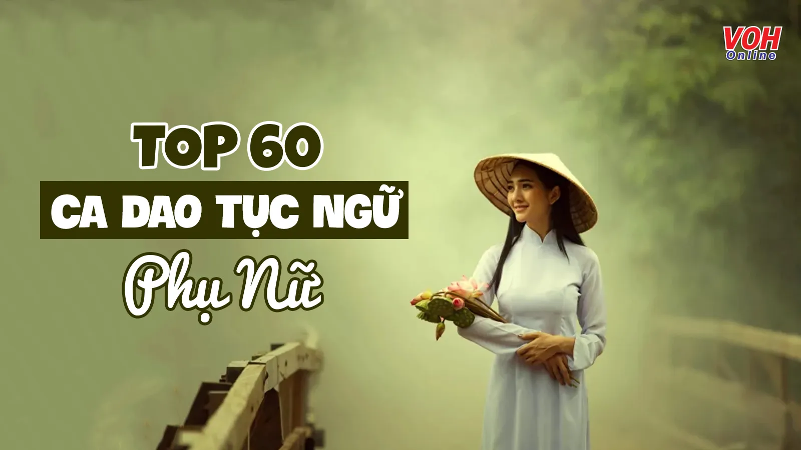 60 câu ca dao tục ngữ thành ngữ về phụ nữ - lời gửi gắm từ cha ông xưa