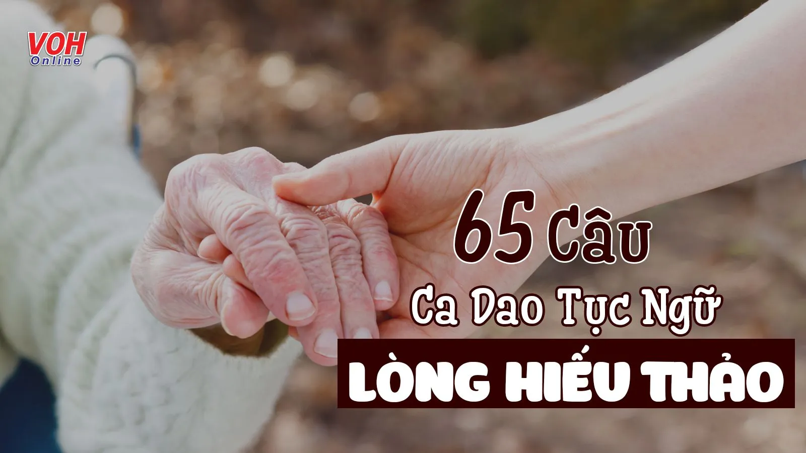 65 câu ca dao, tục ngữ, thành ngữ về lòng hiếu thảo với tổ tiên, ông bà cha mẹ