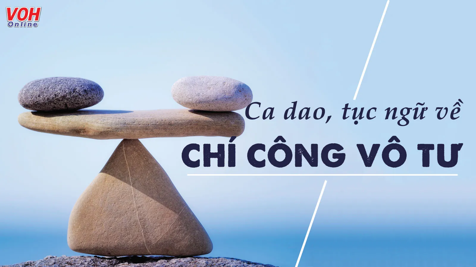 22 câu ca dao tục ngữ về chí công vô tư hay nhất