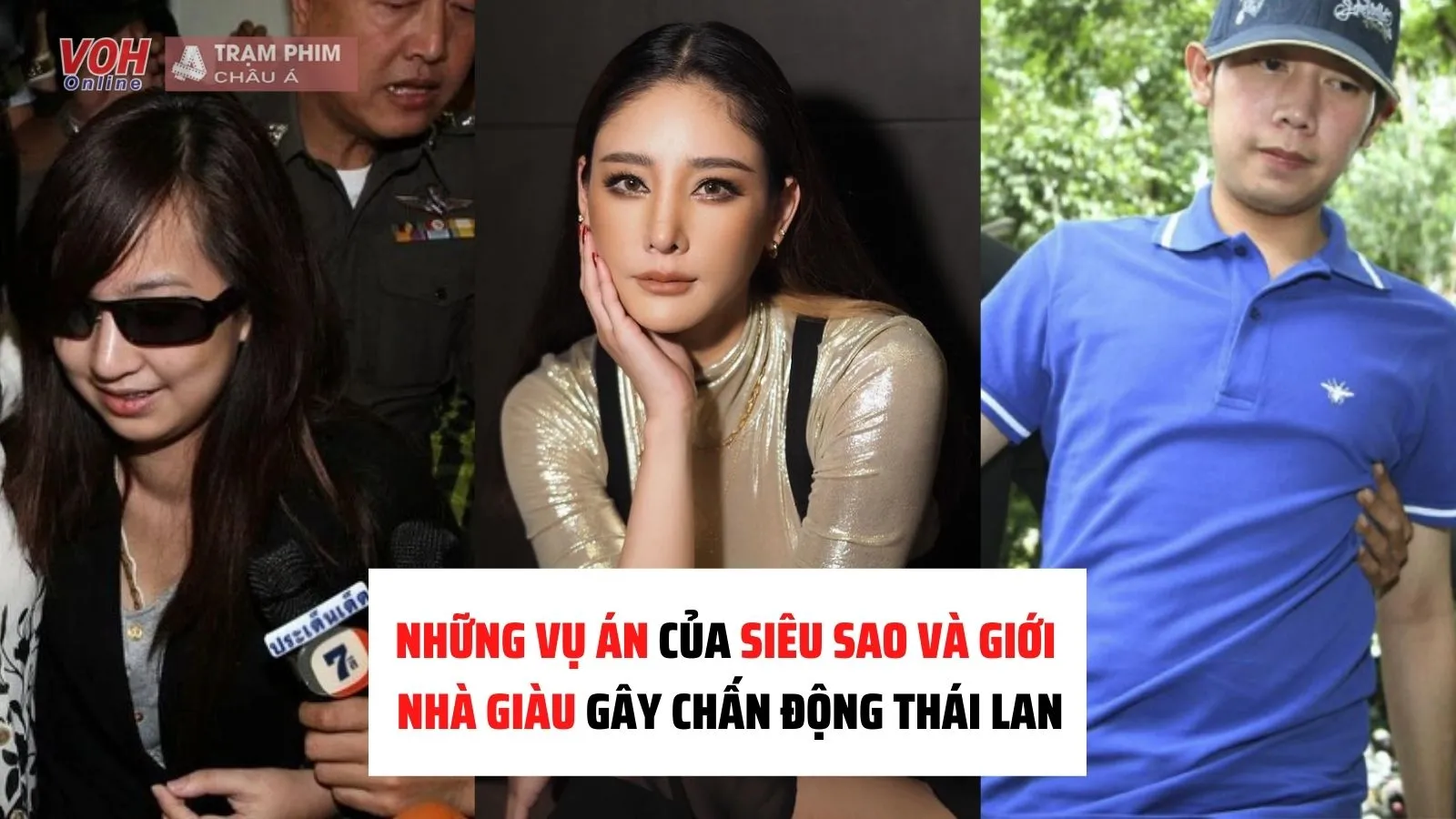 Tổng hợp những vụ án của các siêu sao và giới thượng lưu gây chấn động Thái Lan
