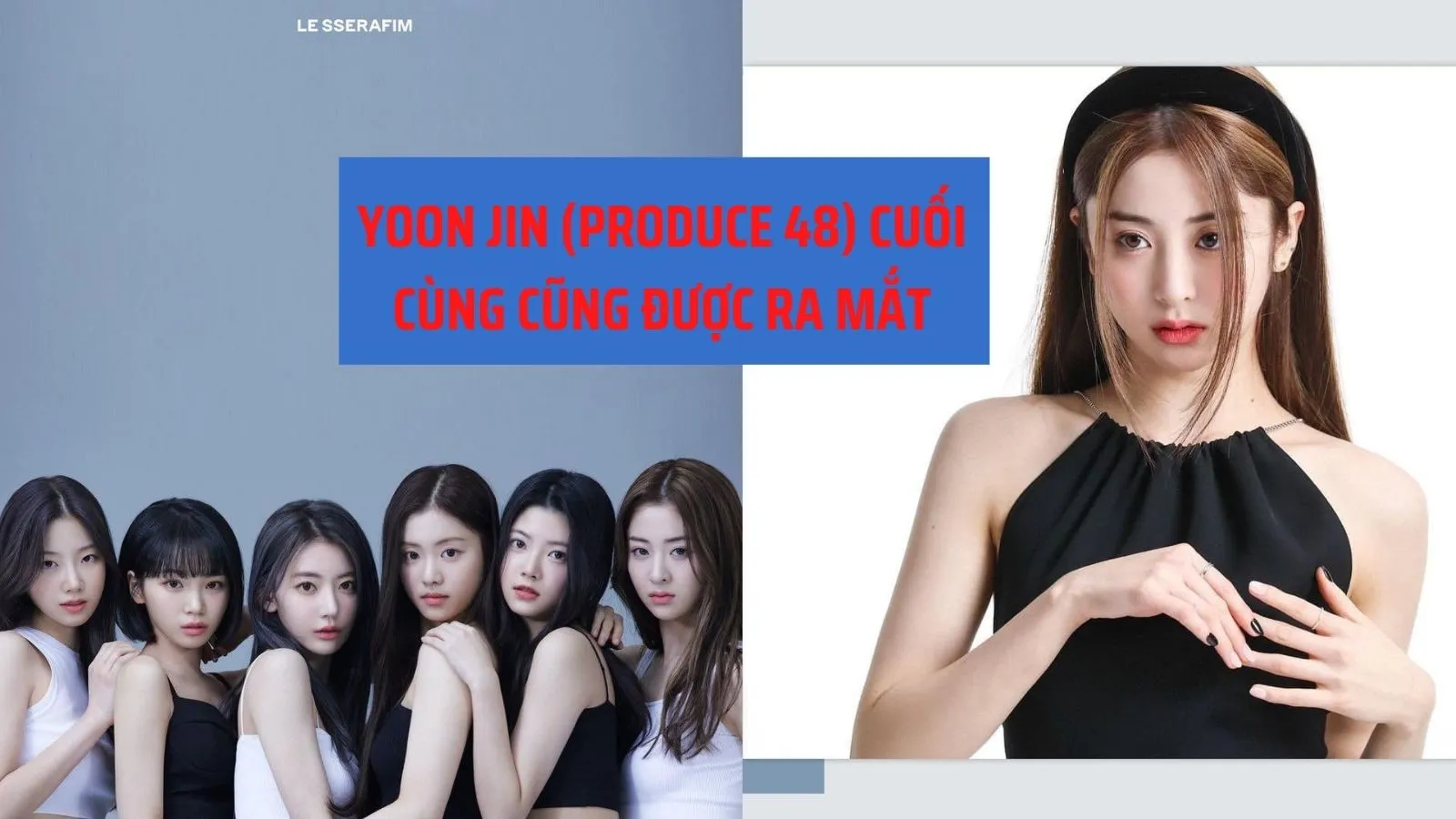 Heo Yoon Jin (Produce 48) cuối cùng cũng được ra mắt, nhưng dân tình lại tranh cãi chuyện khác