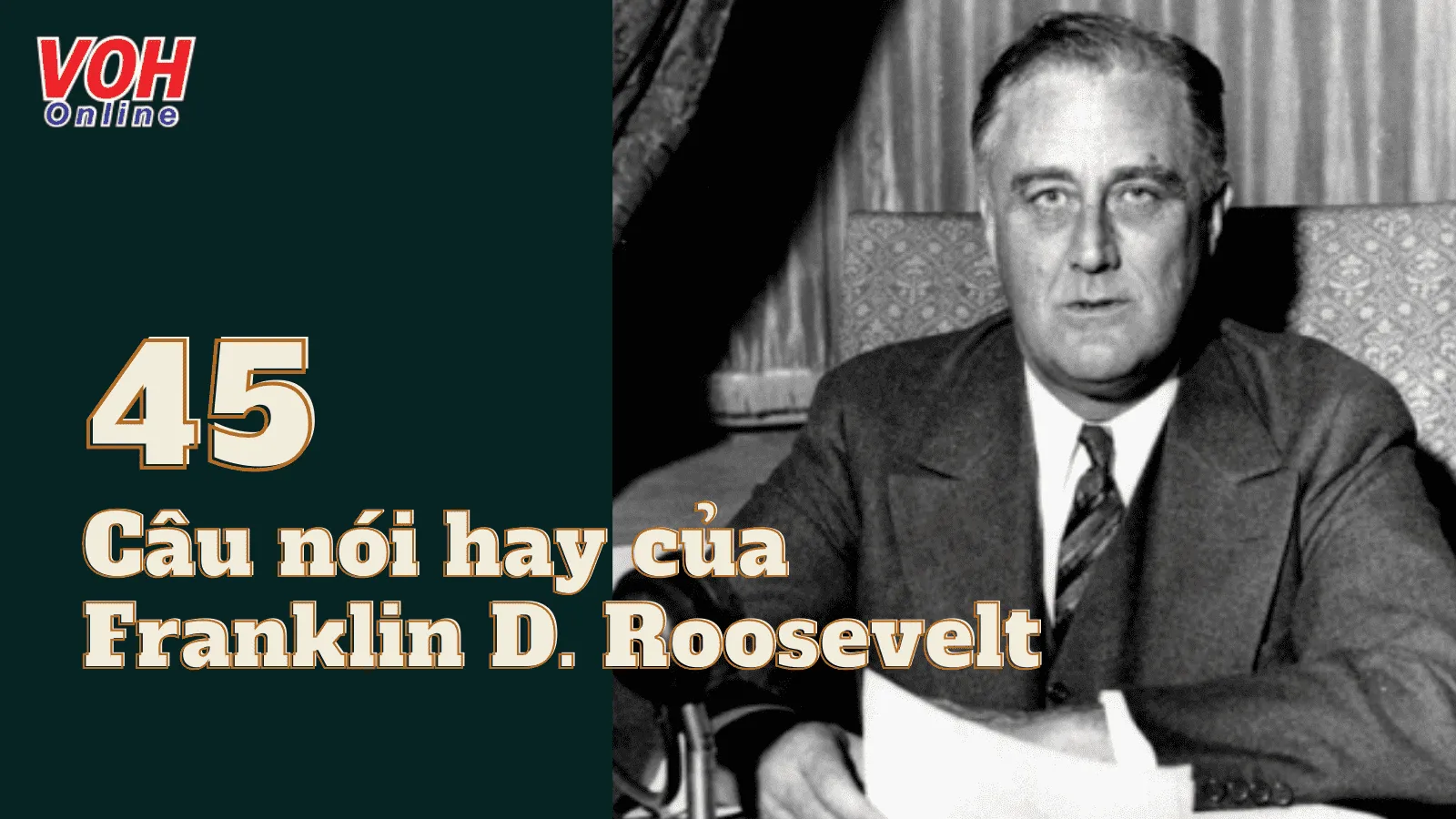 Franklin D. Roosevelt là ai? 40+ câu nói hay của tổng thống Mỹ Franklin D. Roosevelt