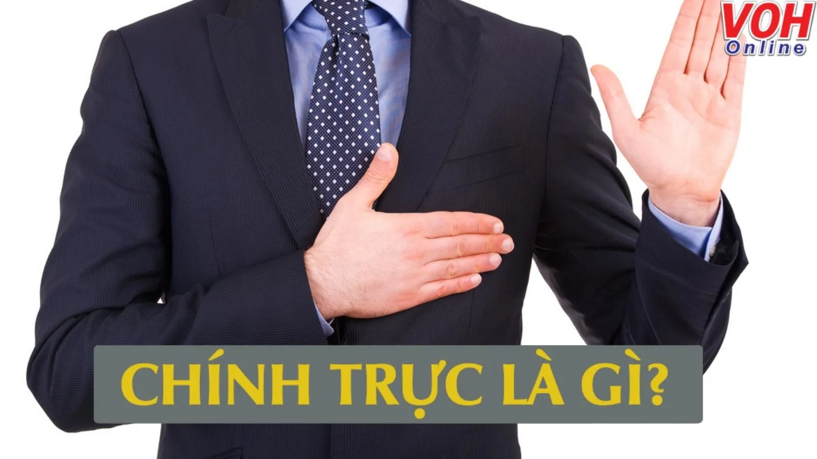 Chính trực là gì? Tầm quan trọng của đức tính chính trực