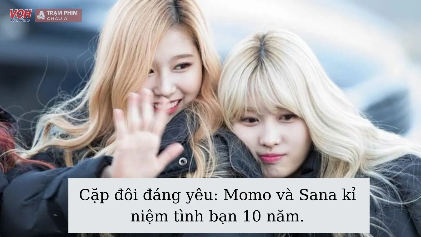 Momo undefined Sana (TWICE) kỉ niệm tình bạn 10 năm với loạt ảnh đẹp nức nở