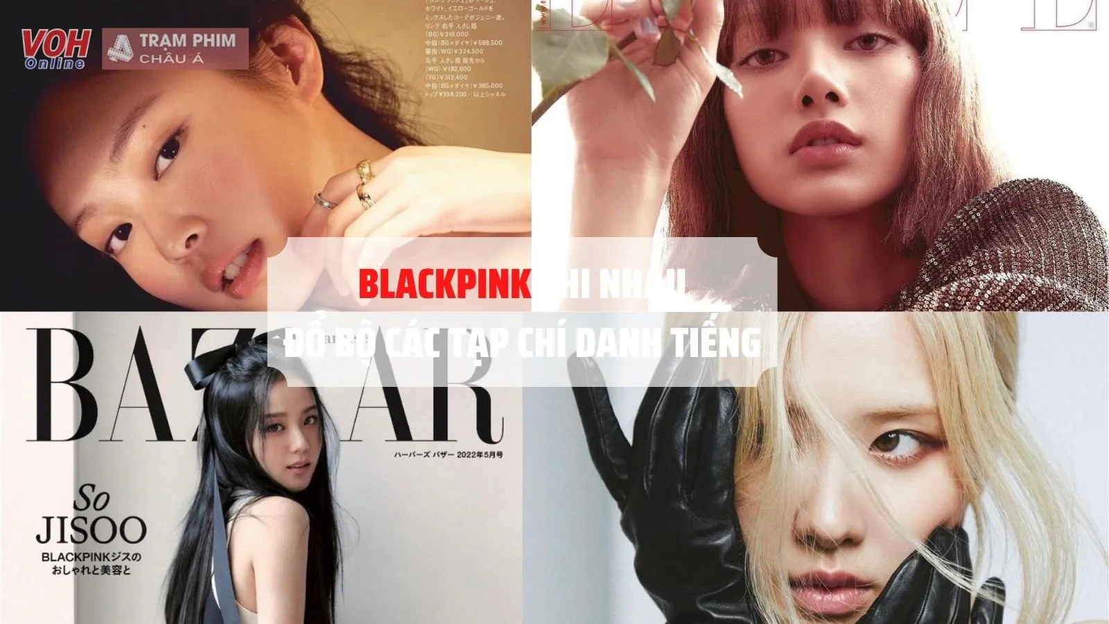 BLACKPINK thi nhau đổ bộ trên các tạp chí danh tiếng trong nửa đầu năm 2022