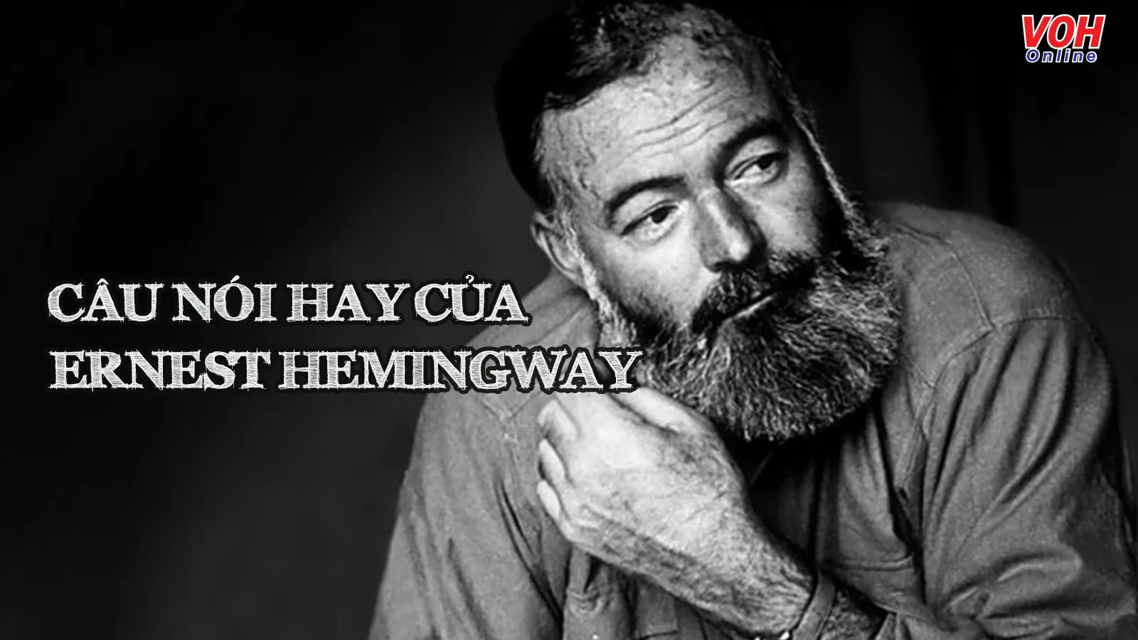 Ernest Hemingway là ai? 20 câu nói hay của nhà văn Mỹ nổi tiếng Ernest Hemingway