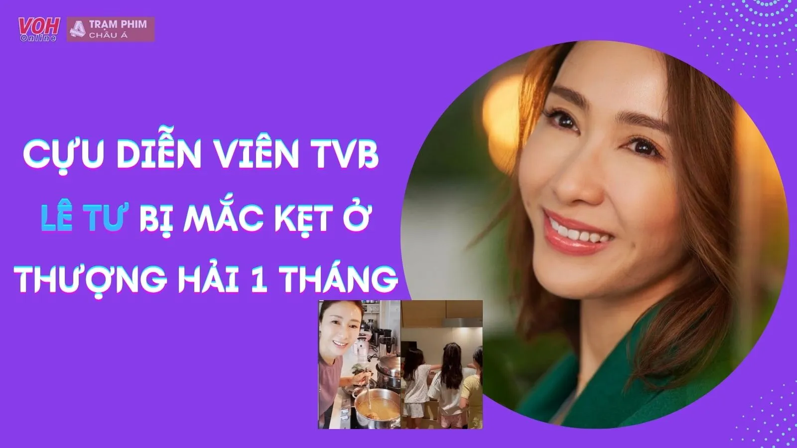 Cựu diễn viên TVB Lê Tư bị kẹt ở Thượng Hải suốt 1 tháng, lộ hình ảnh bếp núc hiếm thấy