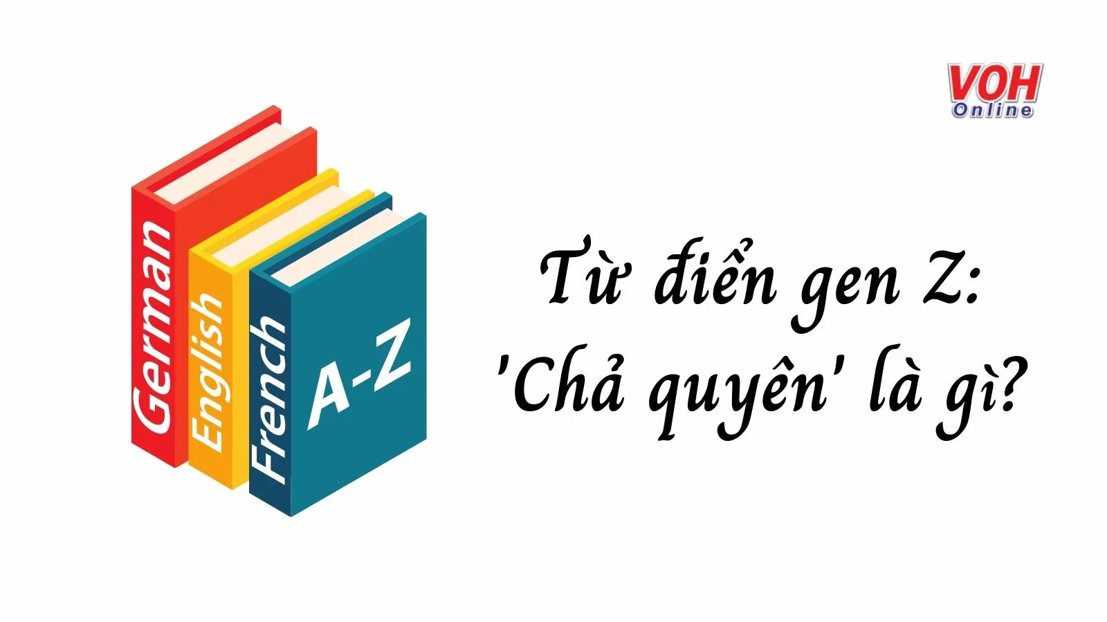 Chả quyên là gì? Ý nghĩa và cách sử dụng từ chả quyên